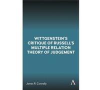 Wittgensteins Critique of Russells Multiple Relation Theory of Judgement by James R. Connelly James R. Connelly (Auteur)