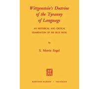 Wittgenstein's Doctrine Of The Tyranny Of Language: An Historical And Critical Examination Of His Blue Book