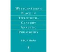 Wittgenstein's Place in Twentieth-Century Analytic Philosophy P.M.S. Hacker (Auteur)
