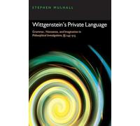 Wittgenstein's Private Language Stephen Mulhall (Auteur)