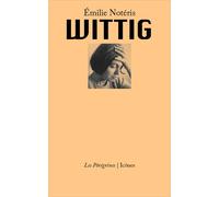 Wittig - Émilie Notéris - Les Peregrines Eds - broché - Essai