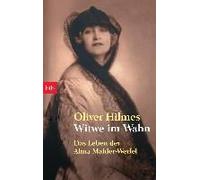 Witwe im Wahn: Das Leben der Alma Mahler-Werfel