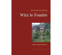 Witz Le Foudre - Roman D'après-Guerres