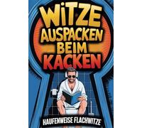 Witze auspacken beim Kacken - Das lustige Klobuch mit haufenweise Flachwitzen, kuriosen Klo-Fakten & Gästebuch: perfektes Geschenk für Männer & Frauen mit Humor!