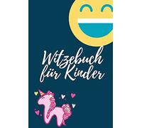 Witzebuch Für Kinder: Tolle Witze, Die Jeder 6-Jährige Kennen Sollte ! Witzesammlung Zum Weglachen ! Perfekte Geschenk Für Die Schule Und Freunde