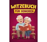 Witzebuch für Senioren: Lustige Witze & Humor für ältere Menschen - Lachen mit Oma und Opa, Demenzfreundlich & leicht lesbar