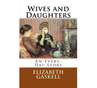 Wives and Daughters: An Every-Day Story