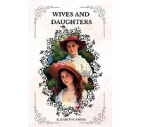 WIVES AND DAUGHTERS By ELIZABETH GASKELL: ILLUSTRATIONS BY GEORGE DU MAURIER.
