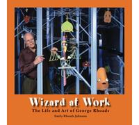 Wizard At Work: The Life And Art Of George Rhoads