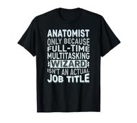 Wizard Job Title Quote - Funny Anatomist T-Shirt