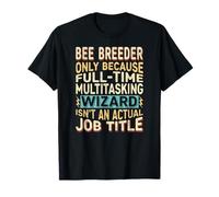 Wizard Job Title Quote - Funny Bee Breeder T-Shirt