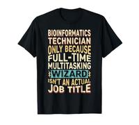 Wizard Job Title Quote - Funny Bioinformatics Technician T-Shirt