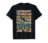 Wizard Job Title Quote - Funny Cartography Technician T-Shirt