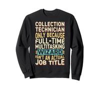 Wizard Job Title Quote - Funny Collection Technician Sweatshirt