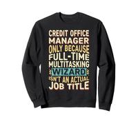 Wizard Job Title Quote - Funny Credit Office Manager Sweatshirt