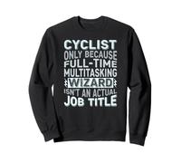 Wizard Job Title Quote - Funny Cyclist Sweatshirt