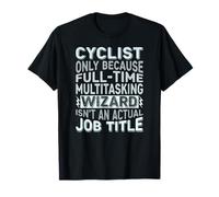 Wizard Job Title Quote - Funny Cyclist T-Shirt