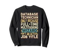Wizard Job Title Quote - Funny Database Technician Sweatshirt