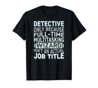 Wizard Job Title Quote - Funny Detective T-Shirt