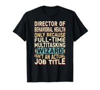 Wizard Job Title Quote - Funny Director of Behavioral Health T-Shirt