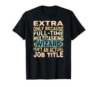 Wizard Job Title Quote - Funny Extra T-Shirt