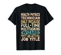 Wizard Job Title Quote - Funny Health Physics Technician T-Shirt