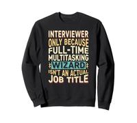 Wizard Job Title Quote - Funny Interviewer Sweatshirt