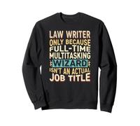 Wizard Job Title Quote - Funny Law Writer Sweatshirt