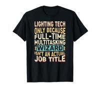 Wizard Job Title Quote - Funny Lighting Tech T-Shirt