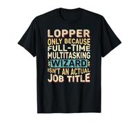Wizard Job Title Quote - Funny Lopper T-Shirt