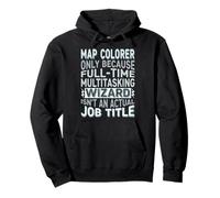 Wizard Job Title Quote - Funny Map Colorer Sweat à Capuche