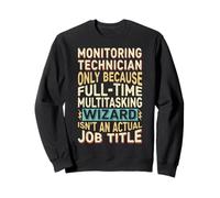 Wizard Job Title Quote - Funny Monitoring Technician Sweatshirt