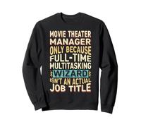 Wizard Job Title Quote - Funny Movie Theater Manager Sweatshirt