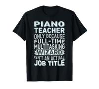 Wizard Job Title Quote - Funny Piano Teacher T-Shirt