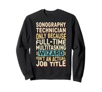 Wizard Job Title Quote - Funny Sonography Technician Sweatshirt