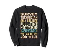 Wizard Job Title Quote - Funny Survey Technician Sweatshirt