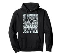 Wizard Job Title Quote - Funny Vet Anatomist Sweat à Capuche