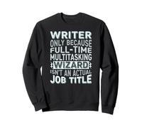 Wizard Job Title Quote - Funny Writer Sweatshirt