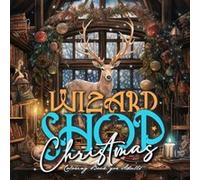 Wizard Shop Christmas Coloring Book for Adults Enchanted Whimsical Coloring Book magical Coloring Book for Adults grayscale Magic Shop Coloring Book Chris Monsoon PublishingMonsoon Publishing (Auteur)