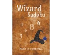 Wizard Sudoku - Magic in Numbers: Wizard Themed Sudoku Puzzles | Magic in numbers | Help focus and unwind | 6x9 inches 110 Pages | 50+ Puzzles | Solutions Included