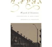 Wizards and Scientists: Explorations in Afro-Cuban Modernity and Tradition