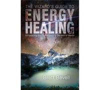 Wizards Guide To Energy Healing - Brett Bevell - Monkfish Book Publishing - Livre en Anglais - Paperback Brett BevellBrett Bevell (Auteur)