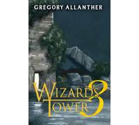 Wizard's Tower 3: A Litrpg Adventure