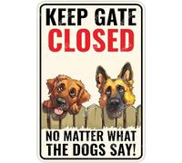 WIZYXQ Plaque en métal amusante avec inscription « Keep Gate Closed No Matter The Dogs Say » - Décoration murale rétro en aluminium pour maison, bureau, jardin, garage, bar, magasin - 20,3 x 30,5 cm