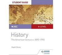 Wjec A-Level History Student Guide Unit 3: The American Century C.1890-1990