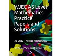 WJEC AS Level Mathematics Practice Papers and Solutions: AS Unit 2 - Applied Mathematics