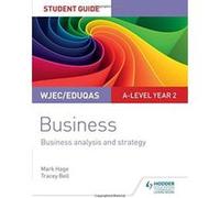 WJEC/Eduqas A-level Year 2 Business Student Guide 3: Business Analysis and Strategy (Wjec/Eduqas a Level Student Gd) - [Version Originale] Inconnu (Auteur)