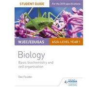 Wjec/Eduqas Biology Student Guide 1: Unit 1: Basic Biochemistry And Cell Organisation (Wjec Biology Student Guide 1) (Paperback) Dan Foulder, (Auteur)