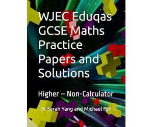 WJEC Eduqas GCSE Maths Practice Papers and Solutions: Higher - Non-Calculator