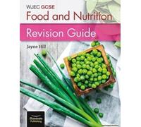Wjec Gcse Food And Nutrition: Revision Guide